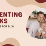 Mastering Parenthood: Top FPMomHacks for Busy Moms