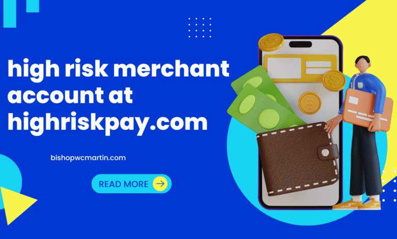 How to Get a High Risk Merchant Account via HighRiskPay