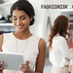 Fashionisk.com: A Comprehensive Guide Personalized Fashion